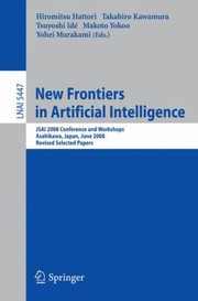 Cover of: New Frontiers In Artificial Intelligence Jsai 2008 Conference And Workshops Asahikawa Japan June 1113 2008 Revised Selected Papers