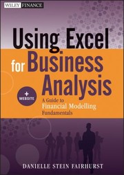 Cover of: Using Excel For Business Analysis A Guide To Financial Modelling Fundamentals