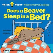 Does A Beaver Sleep In A Bed? by Harriet Ziefert