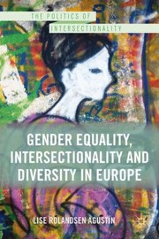 Gender Equality Intersectionality And Diversity In Europe by Lise Rolandsen Agust N.