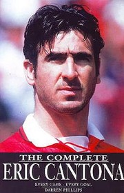 Cover of: Complete Eric Cantona Every Game Every Goal