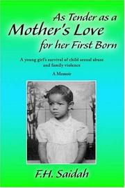 Cover of: As Tender as a Mother's Love for Her First Born: A Young Girl's Survival of Child Sexual Abuse and Family Violence