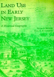 Cover of: Land Use In Early New Jersey A Historical Geography by Peter O. Wacker