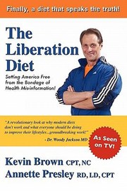 Cover of: The Liberation Diet Setting America Free From The Bondage Of Health Misinformation