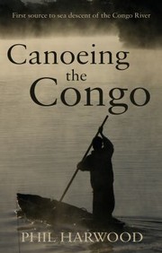 Cover of: Canoeing The Congo First Source To Sea Descent Of The Congo River
