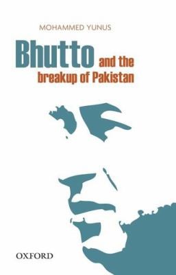 Bhutto And The Breakup Of Pakistan by 