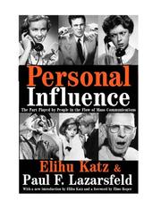 Cover of: Personal Influence: The Part Played by People in the Flow of Mass Communications