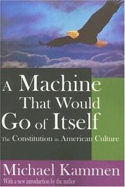 Cover of: A Machine that Would Go of Itself: The Constitution in American Culture