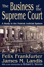 The business of the Supreme Court by Felix Frankfurter, James McCauley Landis