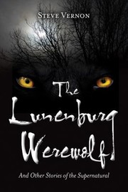 Cover of: The Lunenburg Werewolf And Other Stories Of The Supernatural