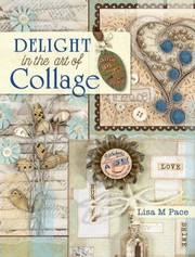 Cover of: Delight In The Art Of Collage