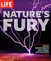 Natures Fury The Illustrated History Of Wild Weather Natural Disasters by Life Books