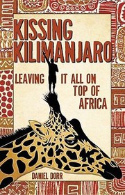 Cover of: Kissing Kilimanjaro Leaving It All On Top Of Africa