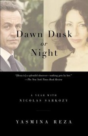 Cover of: Dawn Dusk Or Night A Year With Nicolas Sarkozy