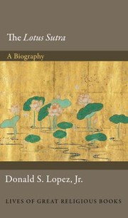 Lotus Sutra  A Biography by Donald Lopez