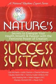 Cover of: Natures Success System Secrets To Energize Your Health Wealth And Passion With The Feminine Power Of Creation by 