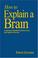 Cover of: How to Explain a Brain