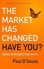 The Market Has Changed Have You Sales Strategies That Work by Paul D'Souza