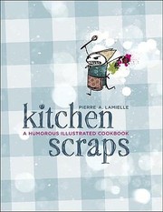 Cover of: Kitchen Scraps A Humorous Illustrated Cookbook