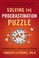 Cover of: Solving The Procrastination Puzzle A Concise Guide To Strategies For Change