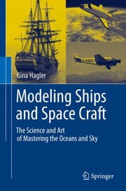 Cover of: Modeling Ships And Space Craft The Science And Art Of Mastering The Oceans And Sky