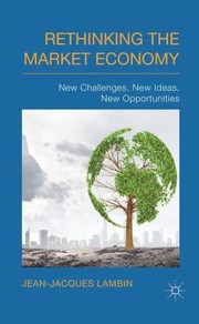 Cover of: Rethinking The Market Economy New Challenges New Ideas New Opportunities