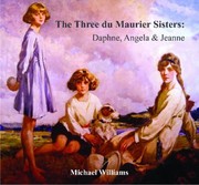 The Three Du Maurier Sisters Daphne Angela Jeanne by Michael Williams