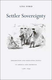 Cover of: Settler Sovereignty Jurisdiction And Indigenous People In America And Australia 17881836 by Lisa Ford