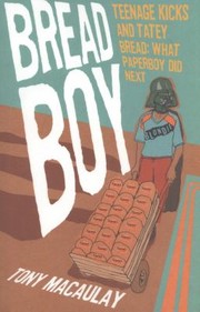 Cover of: Breadboy Tatty Bread And Teenage Kicks What Paperboy Did Next