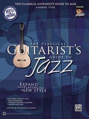 Cover of: The Classical Guitarists Guide To Jazz Expand Your Playing With A New Style