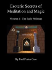 Esoteric Secrets Of Meditation And Magic by Paul Foster Case