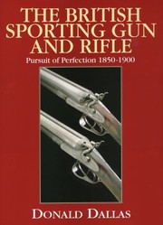 Cover of: The British Sporting Gun And Rifle Pursuit Of Perfection 18501900 by 