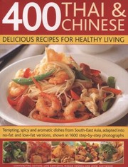 Cover of: 400 Thai Chinese Delicious Recipes For Healthy Living Tempting Spicy And Aromatic Dishes From Southeast Asia Adapted Into Nofat And Lowfat Versions Shown In 1600 Stepbystep Photographs by 