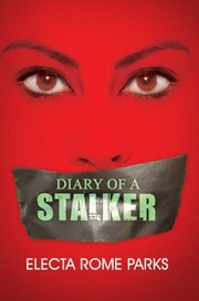 Diary of a Stalker by Electa Rome Parks