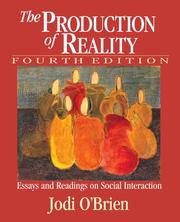 Cover of: The Production of Reality: Essays and Readings on Social Interaction