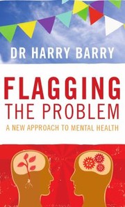 Cover of: Flagging The Problem A New Approach To Mental Health by 