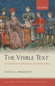 Cover of: The Visible Text Textual Production And Reproduction From Beowulf To Maus