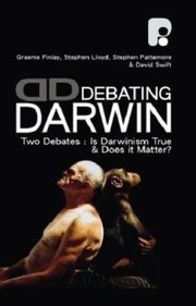 Debating Darwin Two Debates Is Darwinism True And Does It Matter
