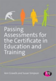 Passing Assessments For The Certificate In Education And Training by Ann Gravells