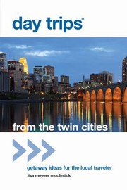 Cover of: Day Trips From The Twin Cities Getaway Ideas For The Local Traveler