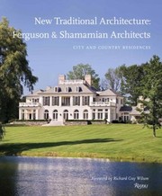 New Traditional Architecture Ferguson Shamamian Architects City And Country Residences by Richard Guy Wilson