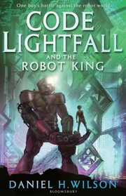 Cover of: Code Lightfall And The Robot King by 