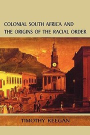 Cover of: Colonial South Africa And The Origins Of The Racial Order