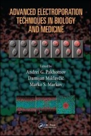 Advanced Electroporation Techniques In Biology And Medicine by Damijan Miklavcic