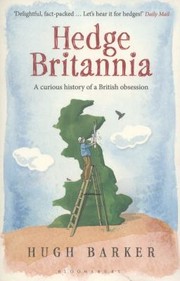 Cover of: Hedge Britannia A Curious History Of A British Obsession by Hugh Barker