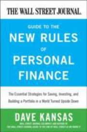 Cover of: The Wall Street Journal Guide To The New Rules Of Personal Finance Essential Strategies For Saving Investing And Building A Portfolio In A World Turned Upside Down