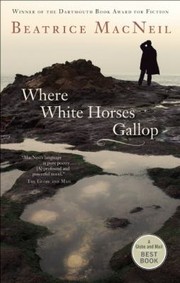 Cover of: Where White Horses Gallop A Novel