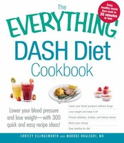 Cover of: The Everything Dash Diet Cookbook Lower Your Blood Pressure And Lose Weight With 300 Quick And Easy Recipes by 