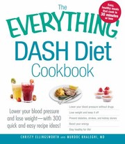 The Everything Dash Diet Cookbook Lower Your Blood Pressure And Lose Weight With 300 Quick And Easy Recipes by Murdoc Khaleghi
