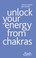 Cover of: Unlock Your Energy From Chakras